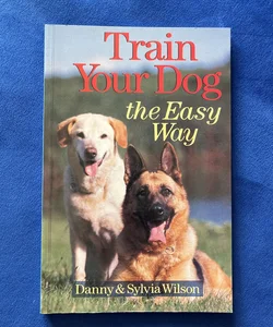 Train Your Dog the Easy Way