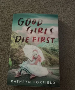 Good Girls Die First