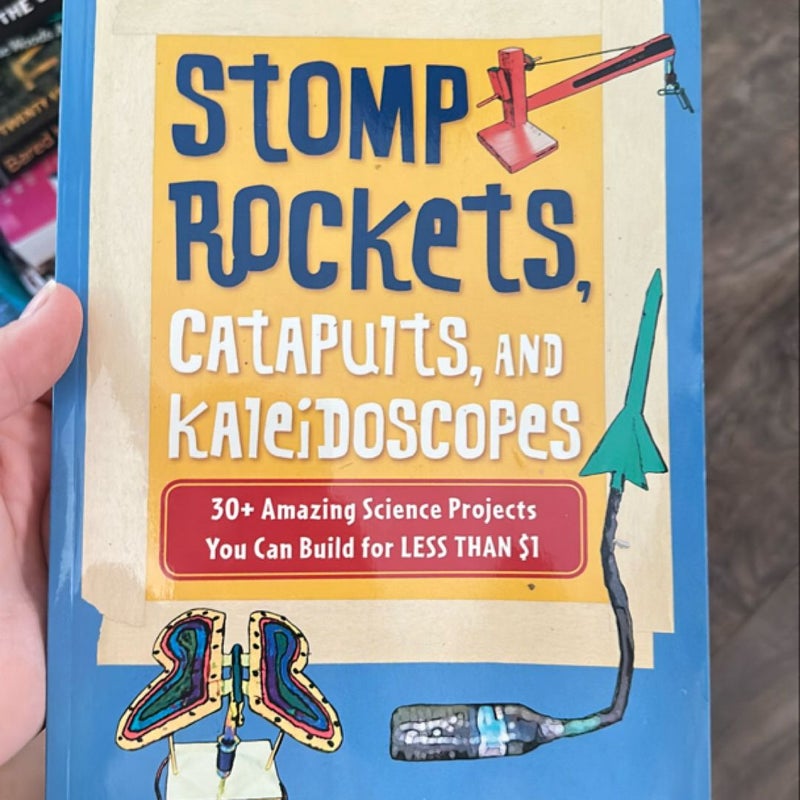 Stomp Rockets, Catapults, and Kaleidoscopes