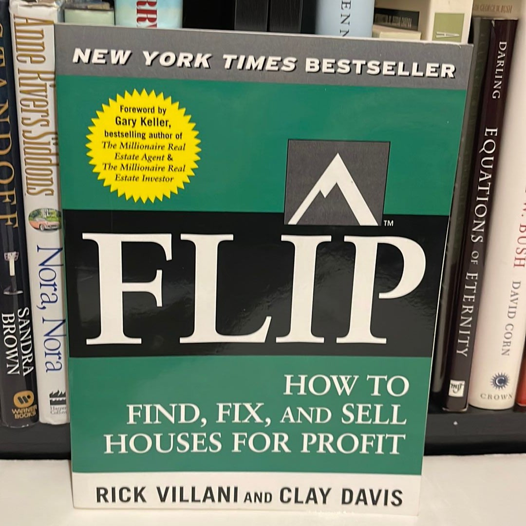 Flip: How to Find, Fix, and Sell Houses for Profit by Clay Davis, Rick  Villani, Gary Keller, Paperback