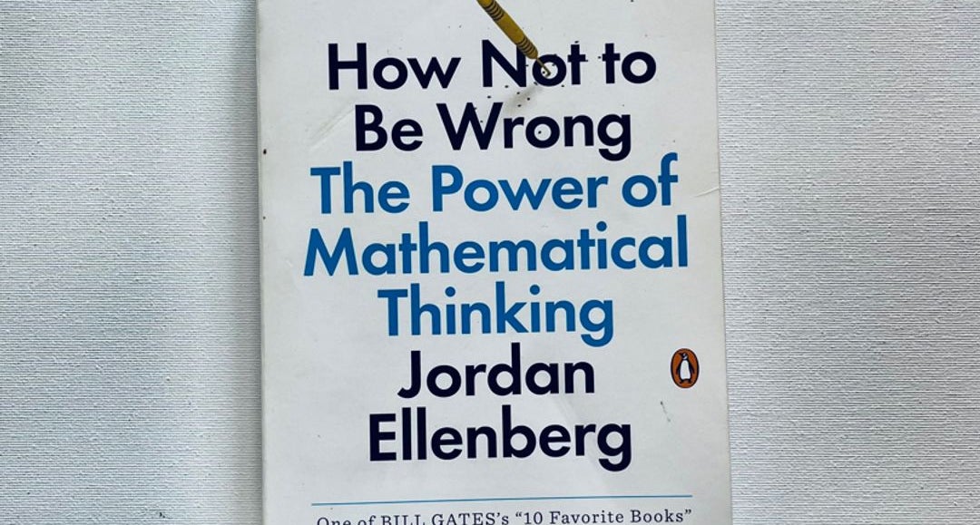 How Not to Be Wrong The Power of Mathematical Thinking by Jordan