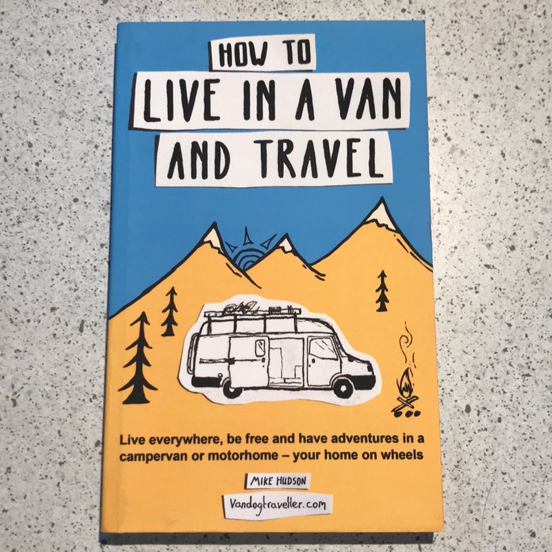 How to Live in a Van and Travel