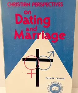 Christian Perspectives on Dating and Marriage
