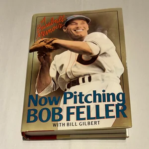 Now Pitching, Bob Feller