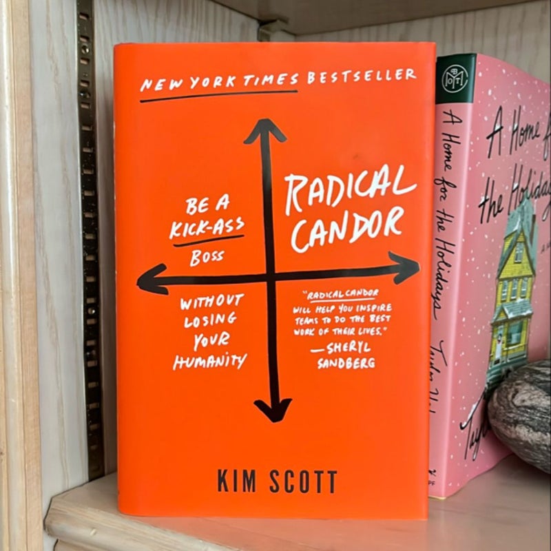 Radical Candor: Be a Kick-Ass Boss Without Losing Your Humanity