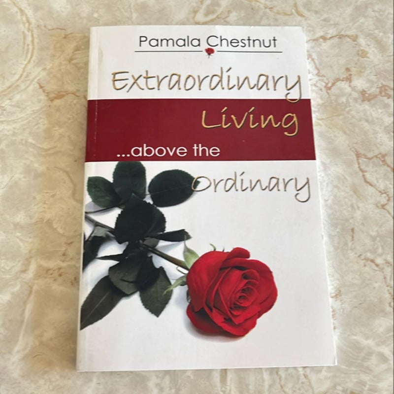 Extraordinary Living Above the Ordinary