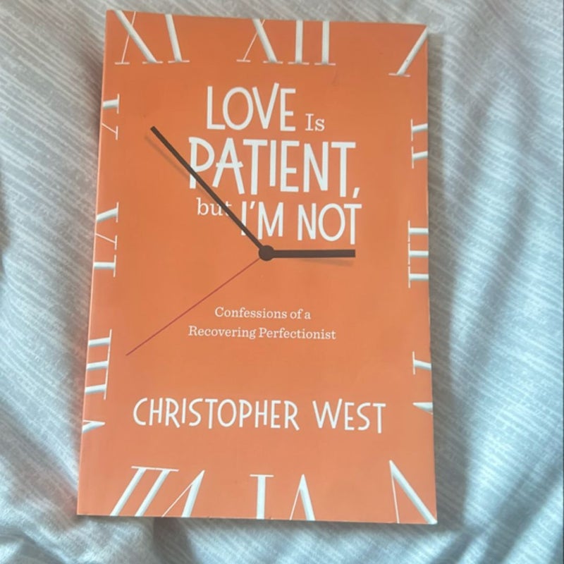 Love Is Patient but I'm Not