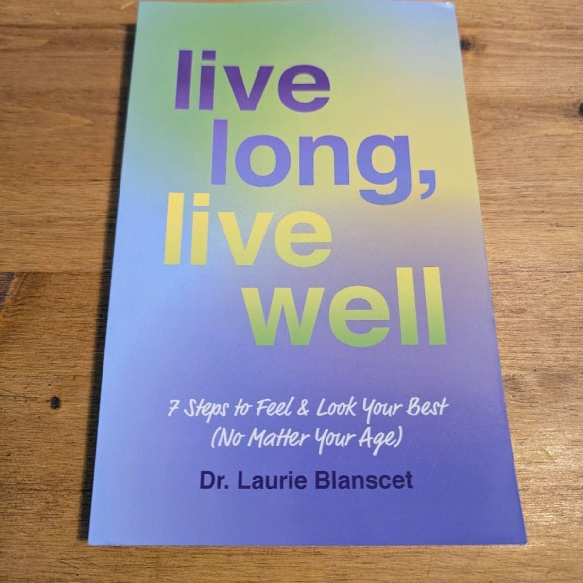 Live Long, Live Well by Laurie Blanscet