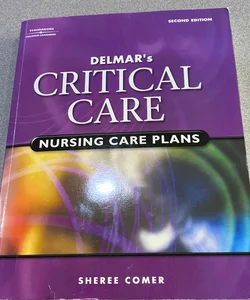 Delmar's Critical Care Nursing Care Plans