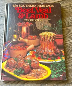 The Southern Heritage Beef, Veal & Lamb Cookbook