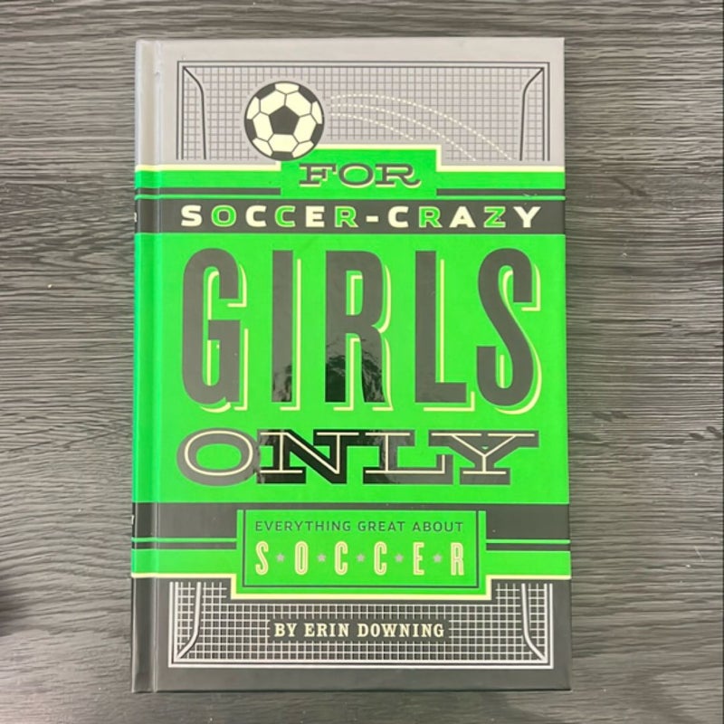 For Soccer-Crazy Girls Only