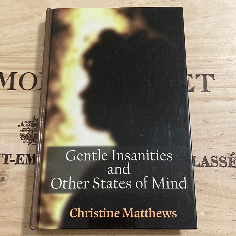 Gentle Insanities and Other States of Mind