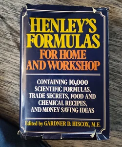 Henley's Formulas for Home and Workshop