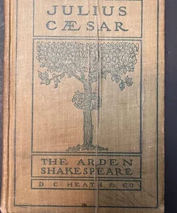 The Tragedy of Julius Caesar, The Arden Shakespeare, 1906, D.C. Heath & Co