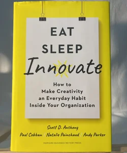 Eat, Sleep, Innovate