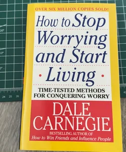 How to Stop Worrying and Start Living