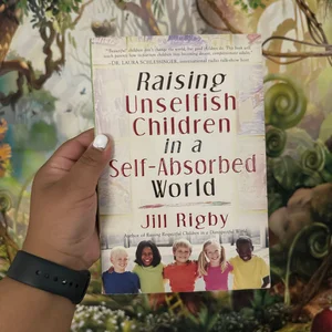 Raising Unselfish Children in a Self-Absorbed World