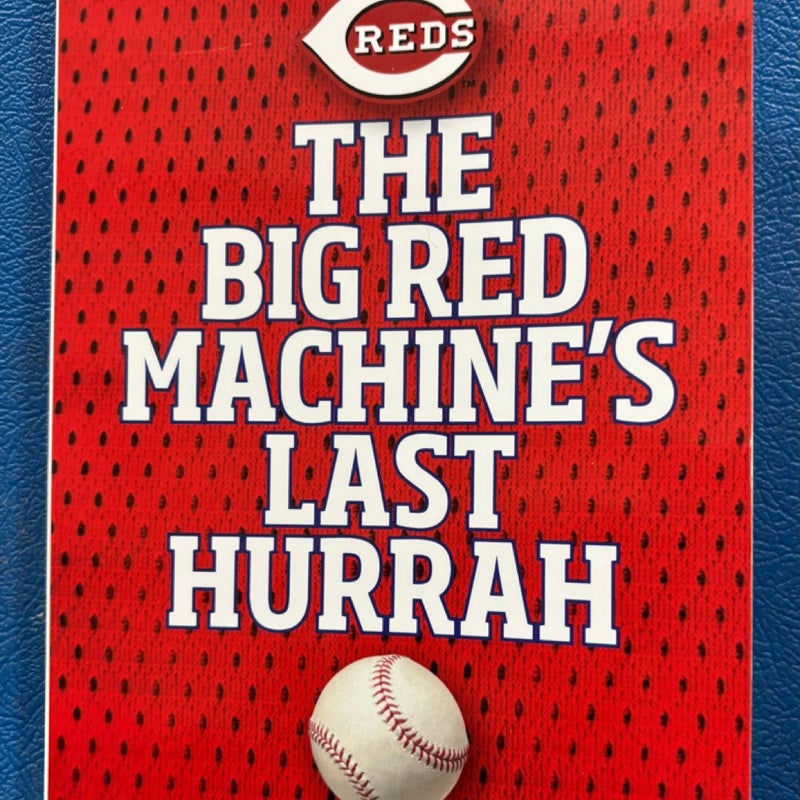 The Big Red Machine's Last Hurrah