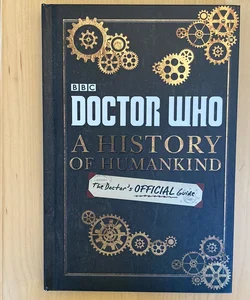 Doctor Who: a History of Humankind: the Doctor's Official Guide