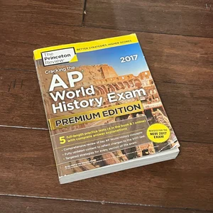 Cracking the AP World History Exam 2017, Premium Edition