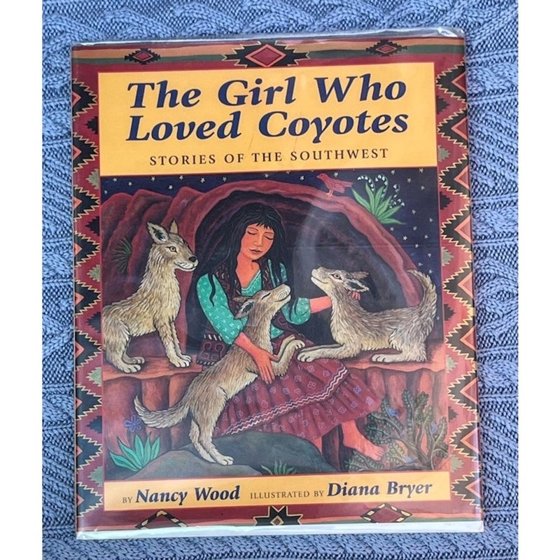 The Girl Who Loved Coyotes by Nancy Wood 