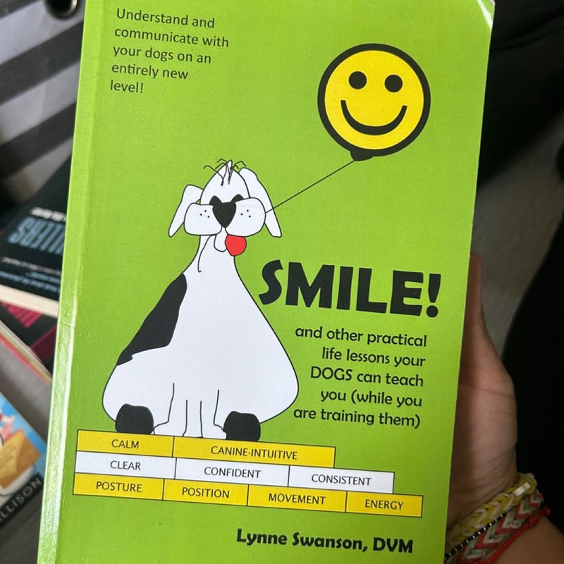 Smile! (and Other Practical Life Lessons Your Dogs Can Teach You While You Are Training Them)