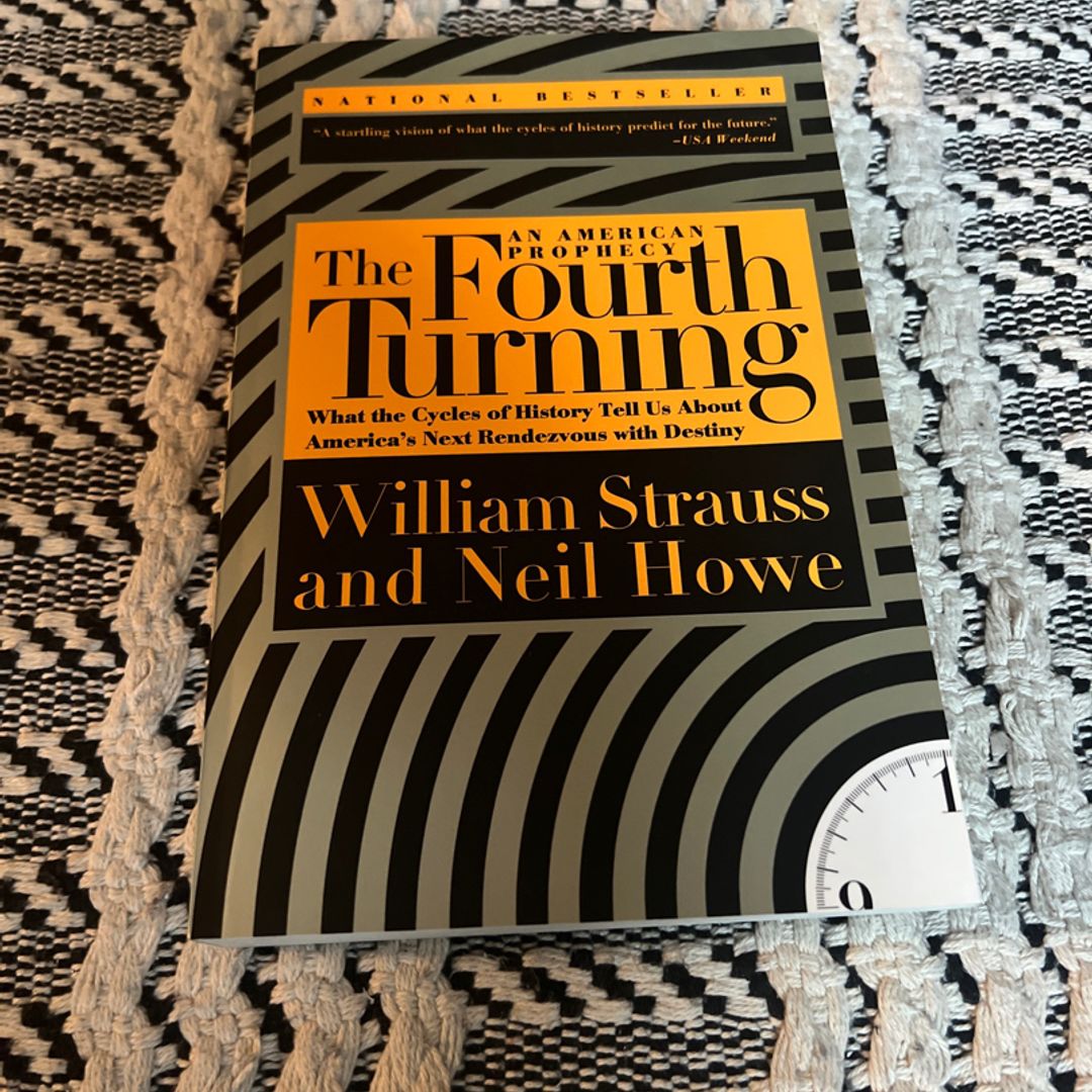The Fourth Turning: An American Prophecy—What the Cycles of History Tell Us  About America's Next Rendezvous with Destiny by William Strauss