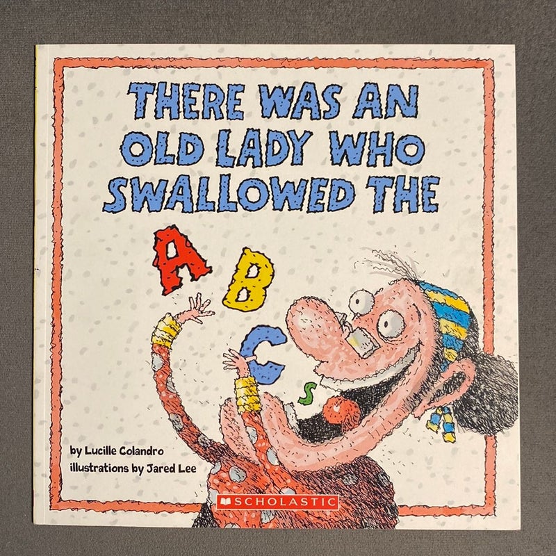 There Was an Old Lady Who Swallowed the ABCs