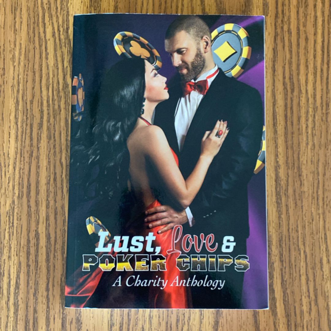 Lust, Love and Poker Chips: a Charity Anthology