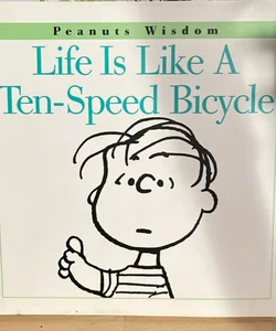 Life is Like A Ten-Speed Bicycle