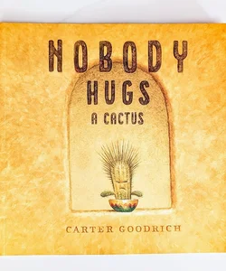 Nobody Hugs a Cactus 