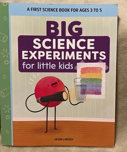 Big Science Experiments for Little Kids
