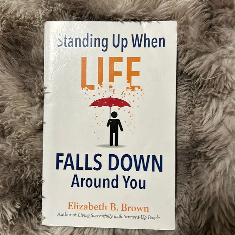 Standing up When Life Falls down Around You