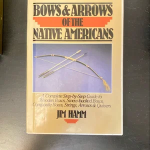 Bows and Arrows of the Native Americans