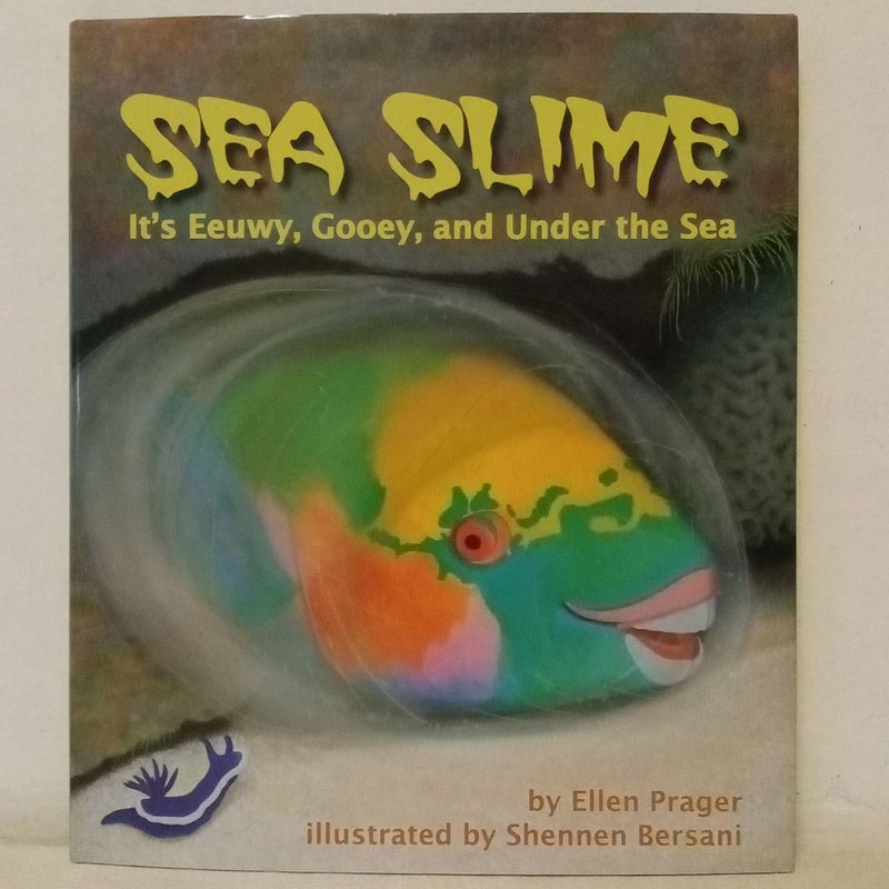 Sea Slime: It's Eeuwy, Gooey and under the Sea