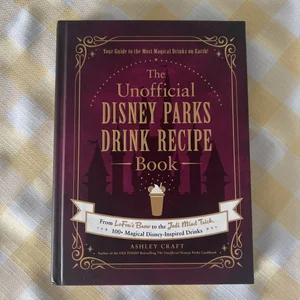 The Unofficial Disney Parks Drink Recipe Book