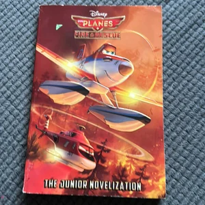 Planes: Fire and Rescue the Junior Novelization (Disney Planes: Fire and Rescue)