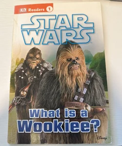 DK Readers L1: Star Wars: What Is a Wookiee?