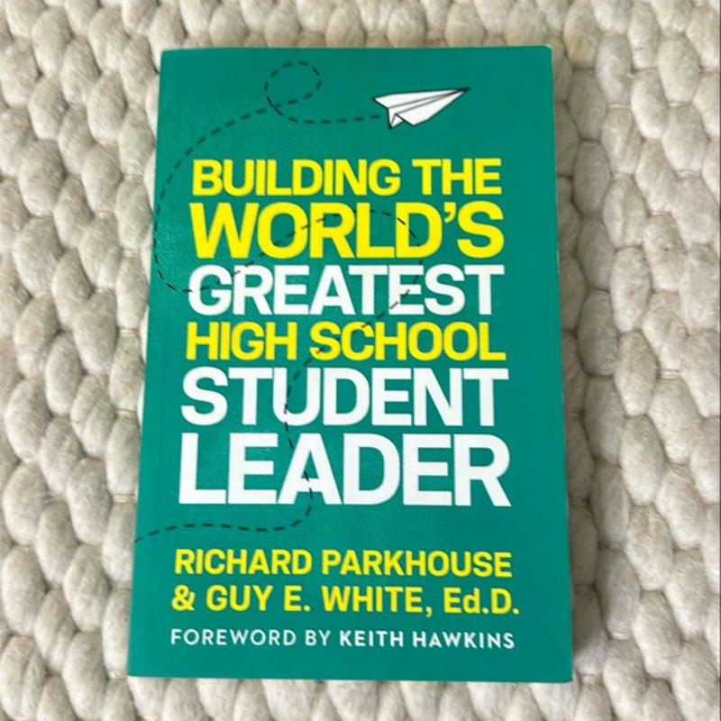 Building the World's Greatest High School Student Leader