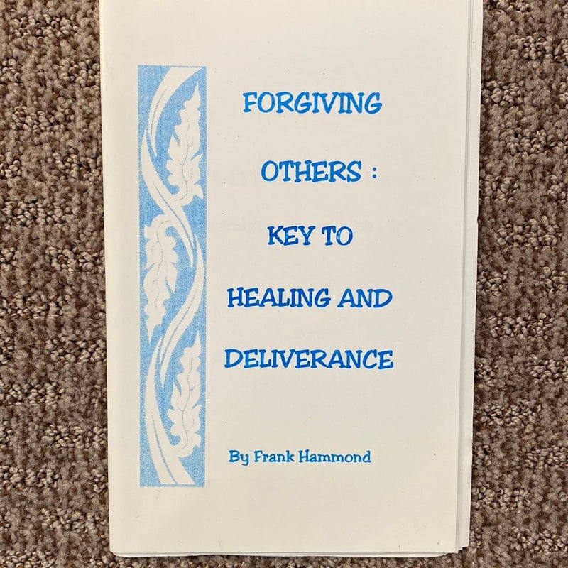 Forgiving Others : Key to  Healing and Deliverance 