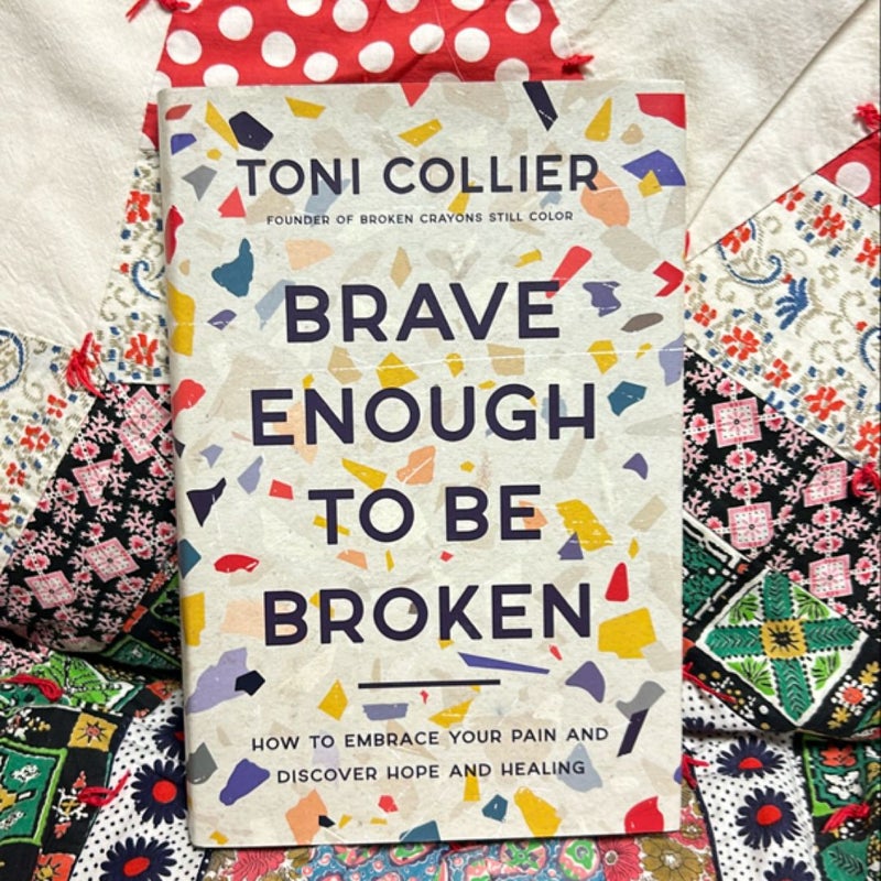 Brave Enough to Be Broken