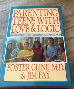 Parenting Teens with Love and Logic