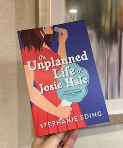 The Unplanned Life of Josie Hale