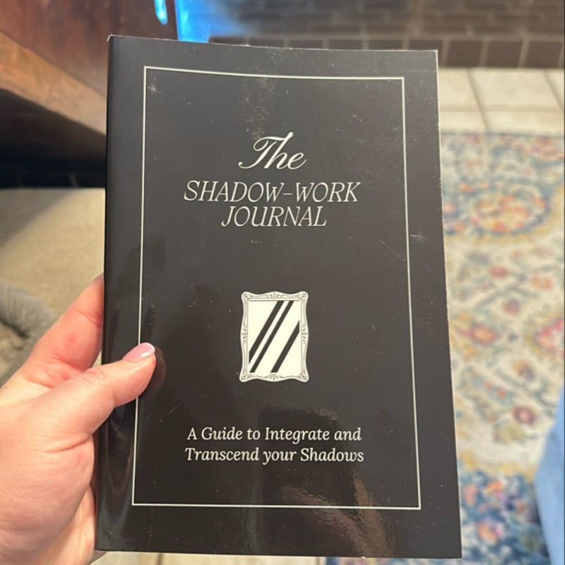 The Shadow Work Journal: a Guide to Integrate and Transcend Your Shadows