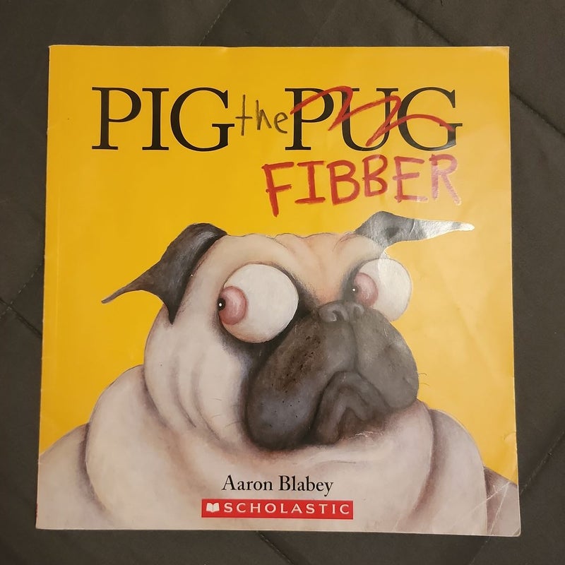 PIG THE PUG FIBBER