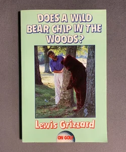 Does a Wild Bear Chip in the Woods?