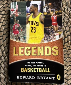 Legends: the Best Players, Games, and Teams in Basketball