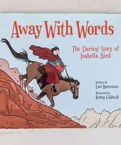 Away with Words: The Daring Story of Isabella Bird