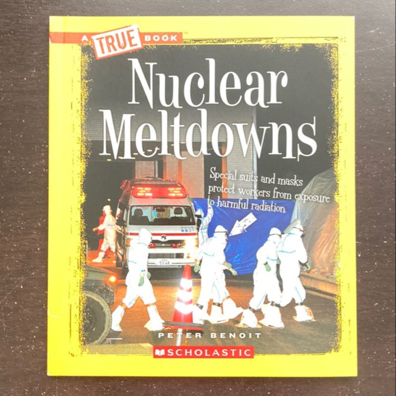 True Book - Disasters: Nuclear Meltdowns