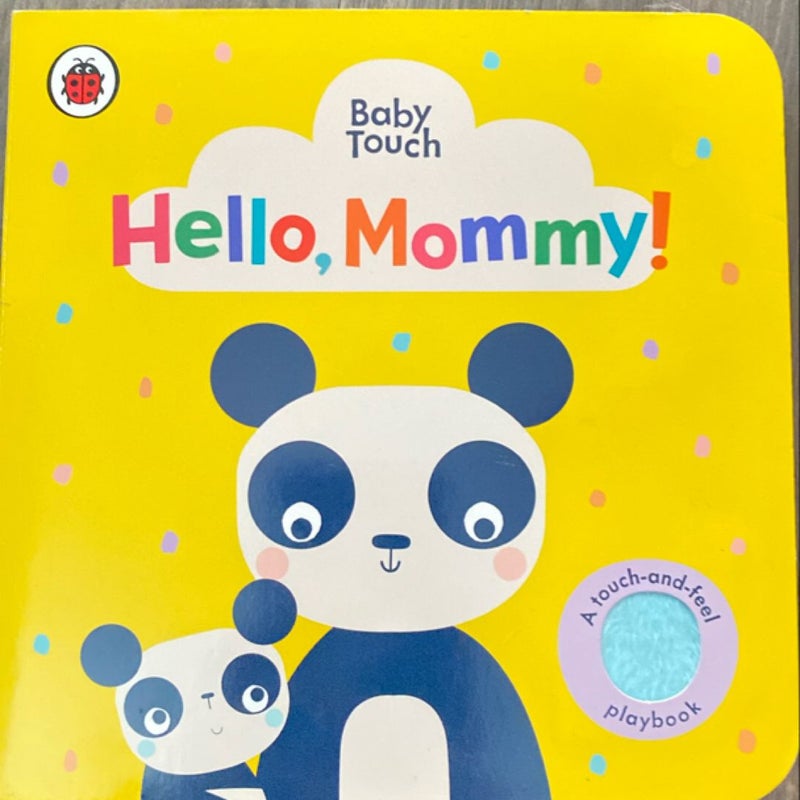 Hello, Mommy!: a Touch-And-Feel Playbook